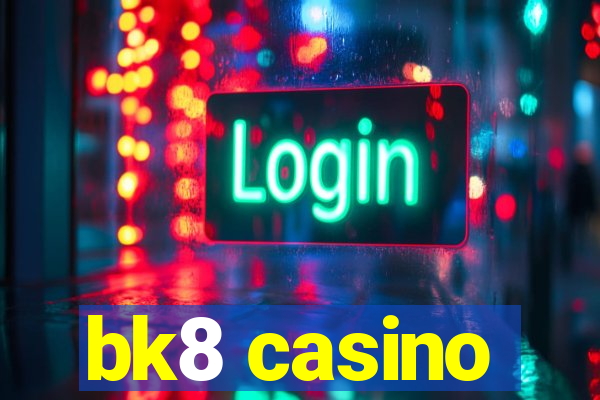 bk8 casino