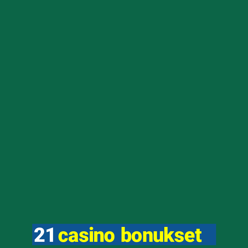 21 casino bonukset