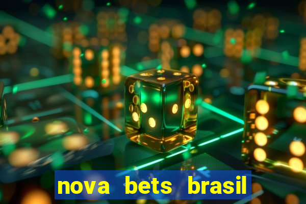 nova bets brasil é confiável