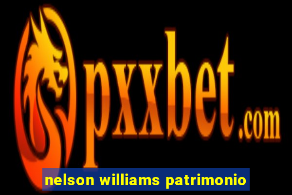 nelson williams patrimonio