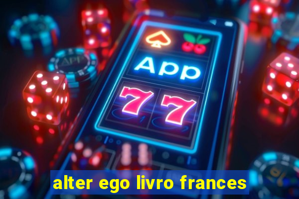 alter ego livro frances