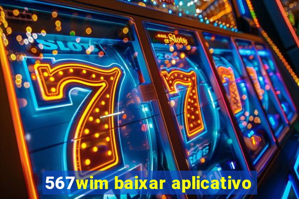 567wim baixar aplicativo