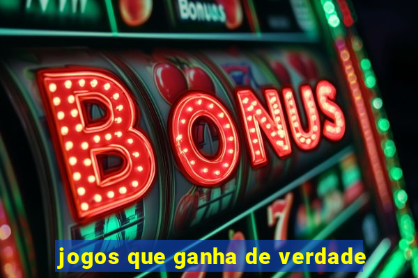 jogos que ganha de verdade