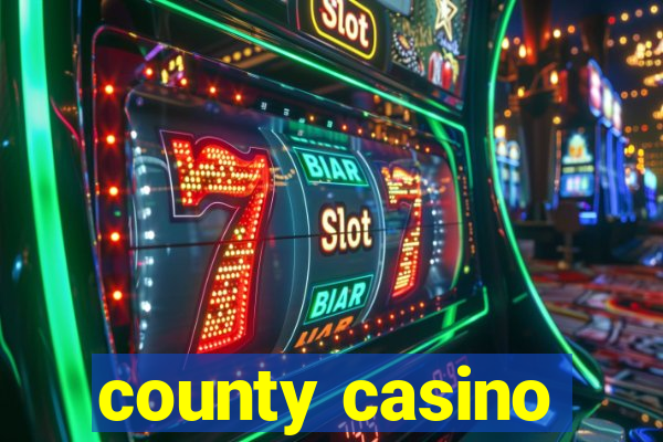 county casino