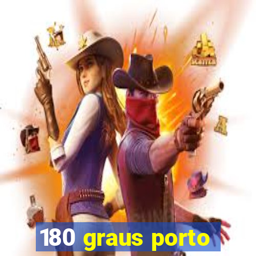 180 graus porto