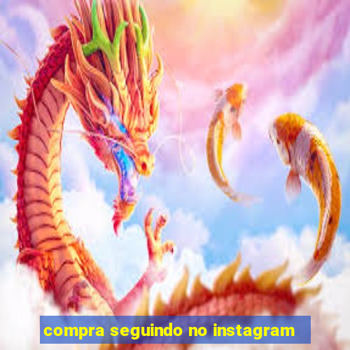 compra seguindo no instagram