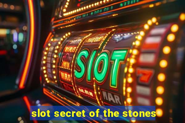 slot secret of the stones