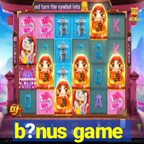 b?nus game