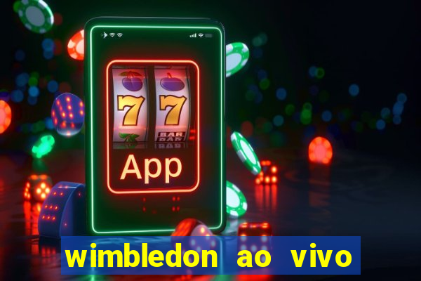 wimbledon ao vivo online gratis