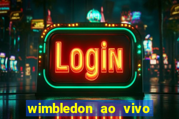 wimbledon ao vivo online gratis