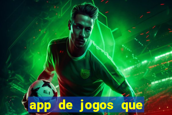 app de jogos que dao dinheiro de verdade