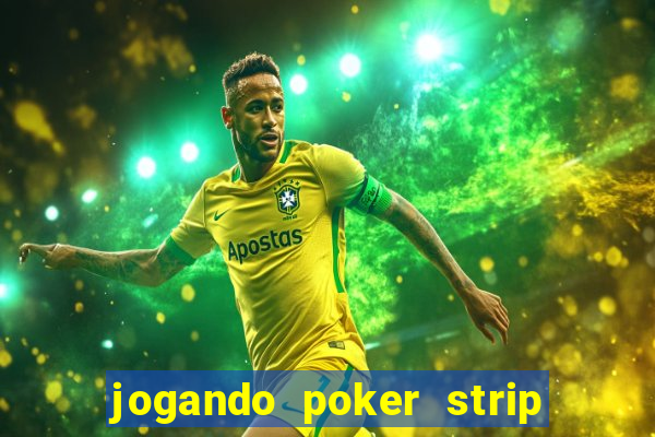 jogando poker strip com a mae