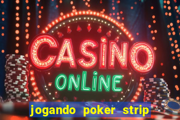 jogando poker strip com a mae