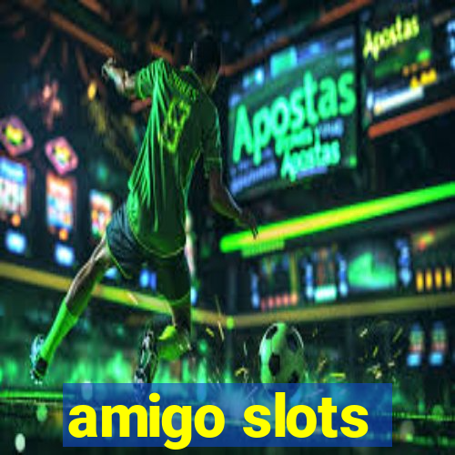 amigo slots