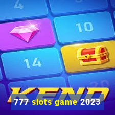 777 slots game 2023