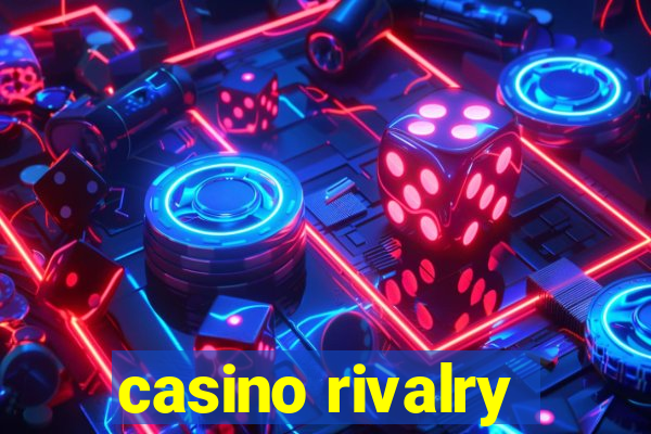 casino rivalry