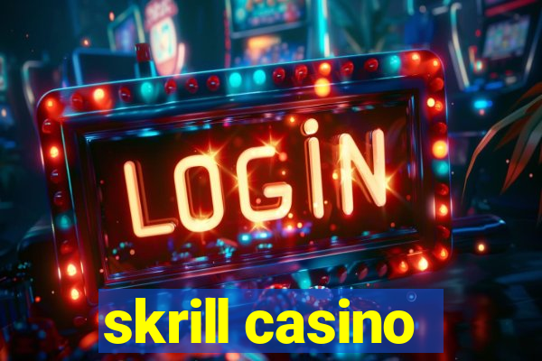 skrill casino