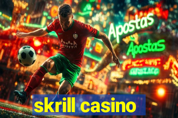 skrill casino