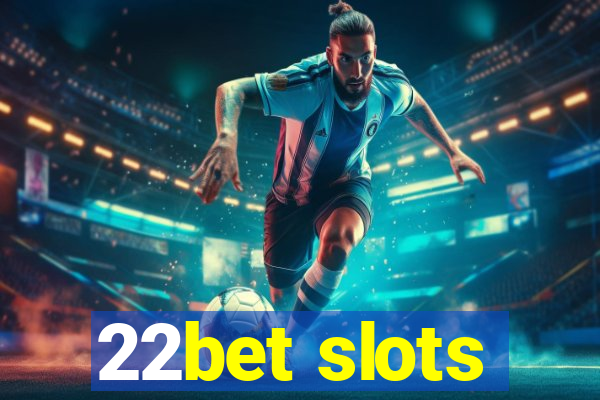 22bet slots