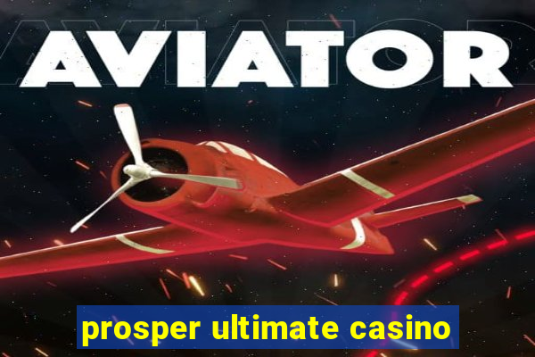 prosper ultimate casino