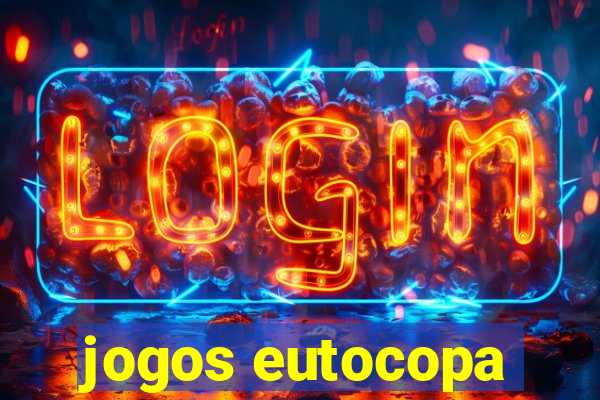 jogos eutocopa