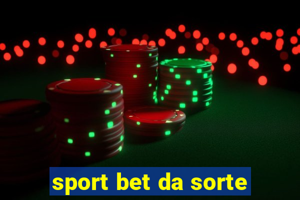 sport bet da sorte