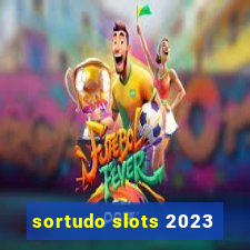 sortudo slots 2023