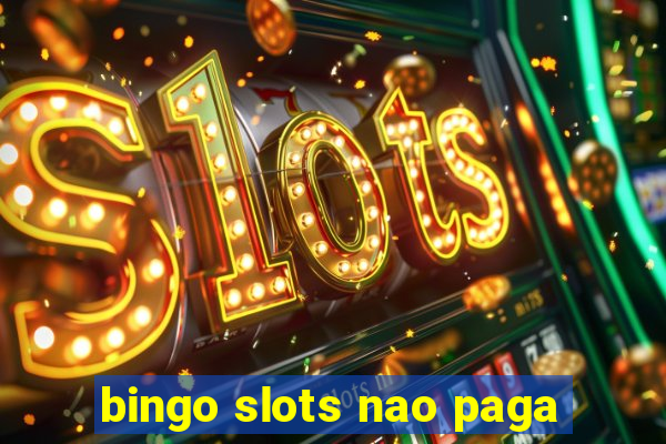 bingo slots nao paga