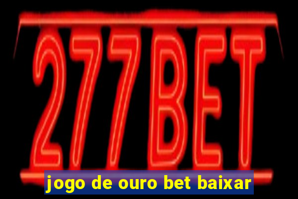 jogo de ouro bet baixar