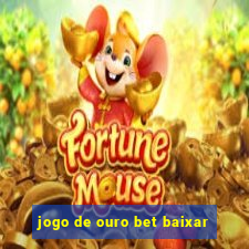 jogo de ouro bet baixar