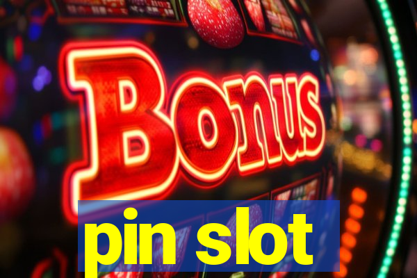 pin slot