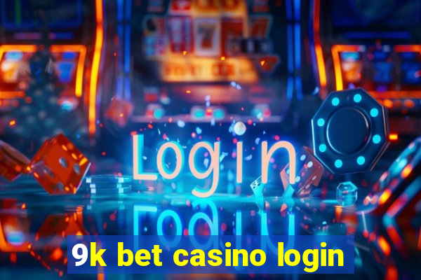 9k bet casino login