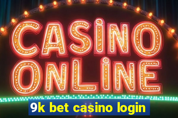 9k bet casino login