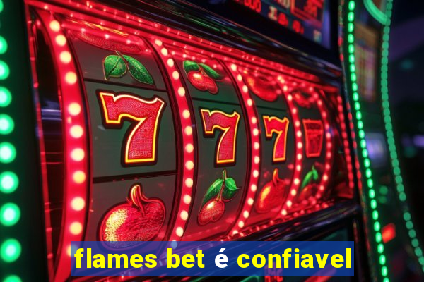 flames bet é confiavel