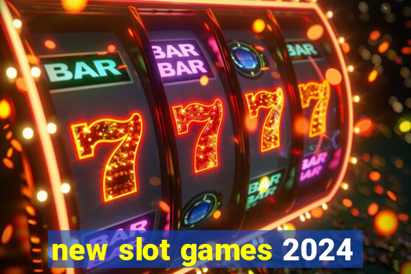 new slot games 2024