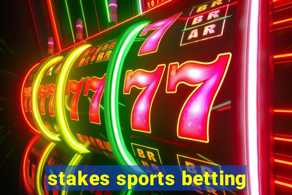 stakes sports betting