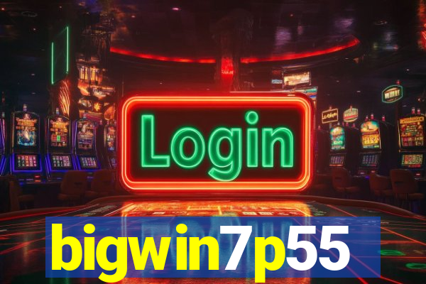 bigwin7p55