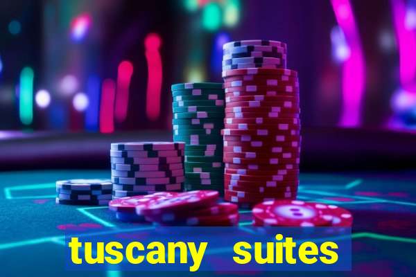 tuscany suites casino hotel las vegas