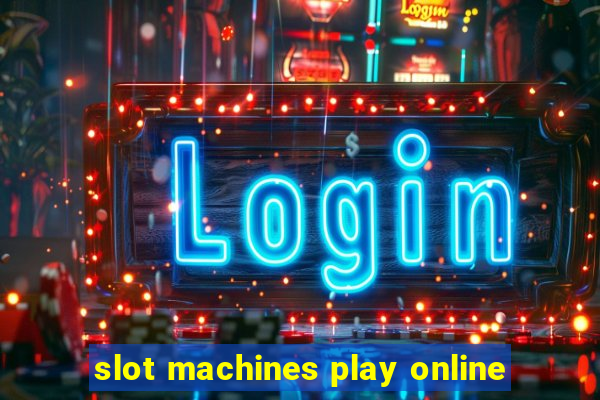 slot machines play online