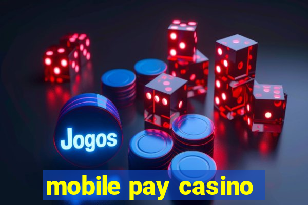 mobile pay casino