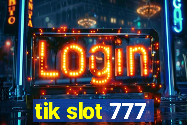 tik slot 777