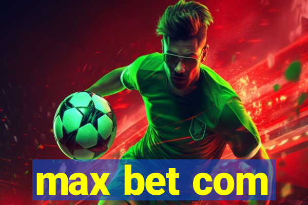 max bet com