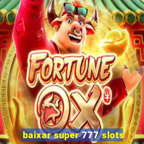 baixar super 777 slots