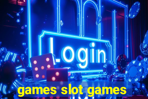 games slot games