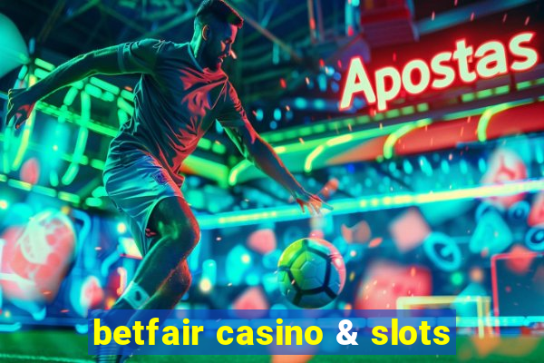 betfair casino & slots