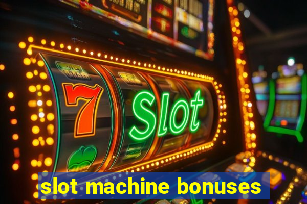 slot machine bonuses