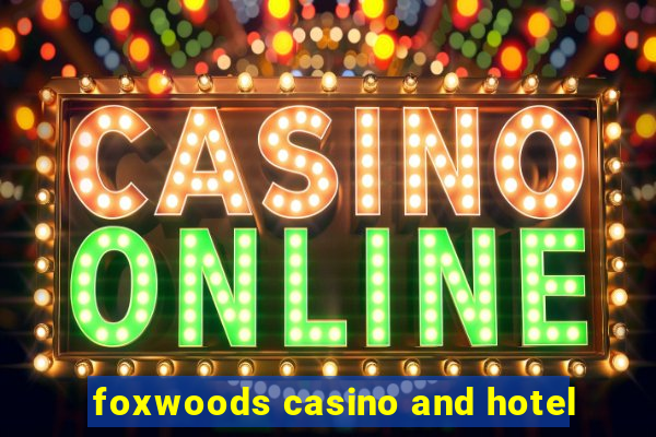 foxwoods casino and hotel