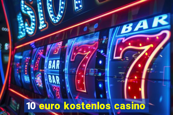 10 euro kostenlos casino