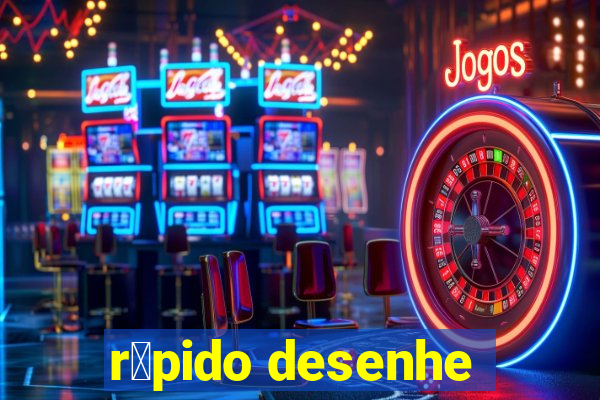 r谩pido desenhe