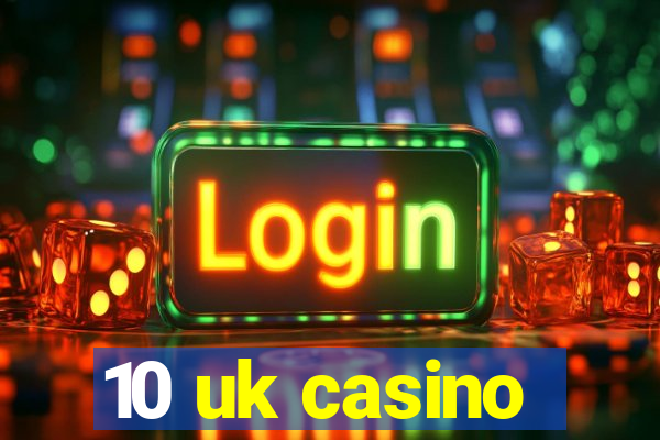 10 uk casino